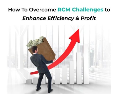 How To Overcome RCM Challenges to Enhance Efficiency and Profit